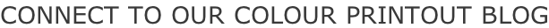 CONNECT TO OUR COLOUR PRINTOUT BLOG