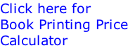 Click here for  Book Printing Price Calculator