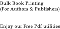 Bulk Book Printing (For Authors & Publishers)   Enjoy our Free Pdf utilities
